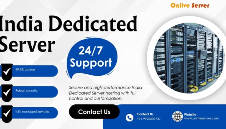 India Dedicated Server Unparalleled Control, Power, and Privacy
