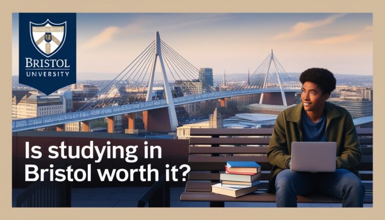 Is Studying in Bristol Worth It Here’s the Honest Breakdown