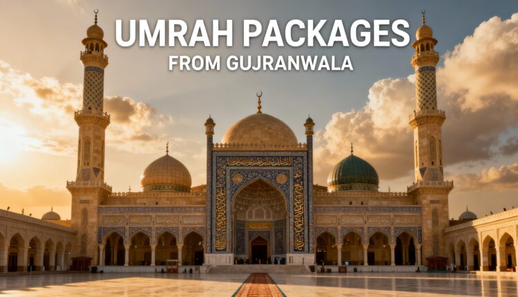 Umrah Packages from Gujranwala