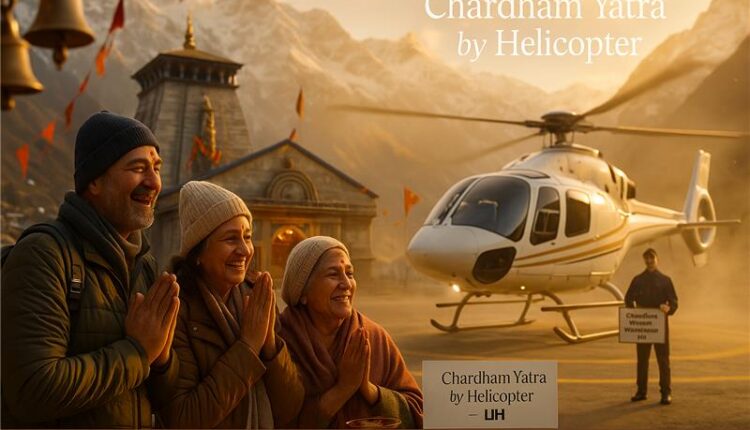 Why Helicopter Yatra is the Best Gift for Parents Planning Char Dham in 2025