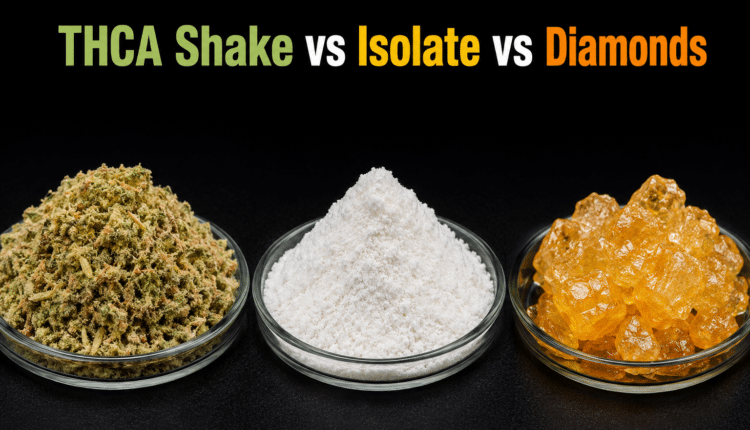 THCA Shake vs Isolate vs Diamonds