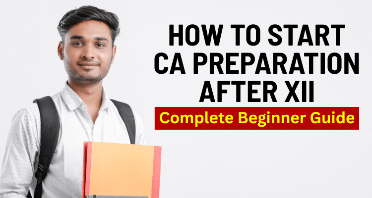 How to Start CA Preparation After 12th: Complete Beginner Guide