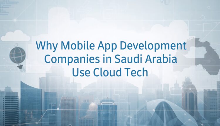 Mobile App Development Companies in Saudi Arabia