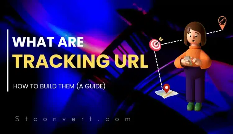 What is a Tracking URLs and How to Create One